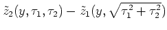 $ \tilde z_2(y,\tau_1,\tau_2) - \tilde
z_1(y,\sqrt{\tau_1^2+\tau_2^2})$