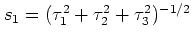 $ s_1 = (\tau_1^2+\tau_2^2+\tau_3^2)^{-1/2}$