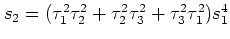 $ s_2 = (\tau_1^2
\tau_2^2 +\tau_2^2 \tau_3^2 + \tau_3^2 \tau_1^2)s_1^4$