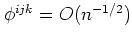 $ \phi^{ijk}=O(n^{-1/2})$