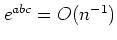 $ e^{abc}=O(n^{-1})$