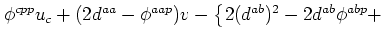 $ \phi^{cpp} u_c +(2d^{aa}-\phi^{aap})v -\bigl\{ 2(d^{ab})^2
-2d^{ab}\phi^{abp} +$